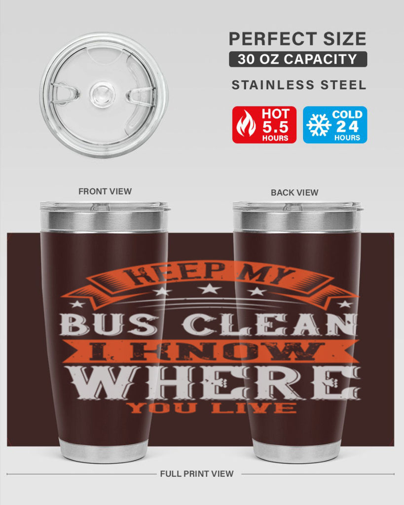 keep my bus clean i know where you live Style 22#- bus driver- tumbler