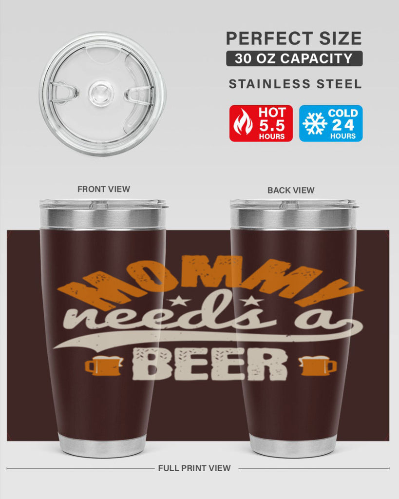 mommy needs a beer 60#- beer- Tumbler