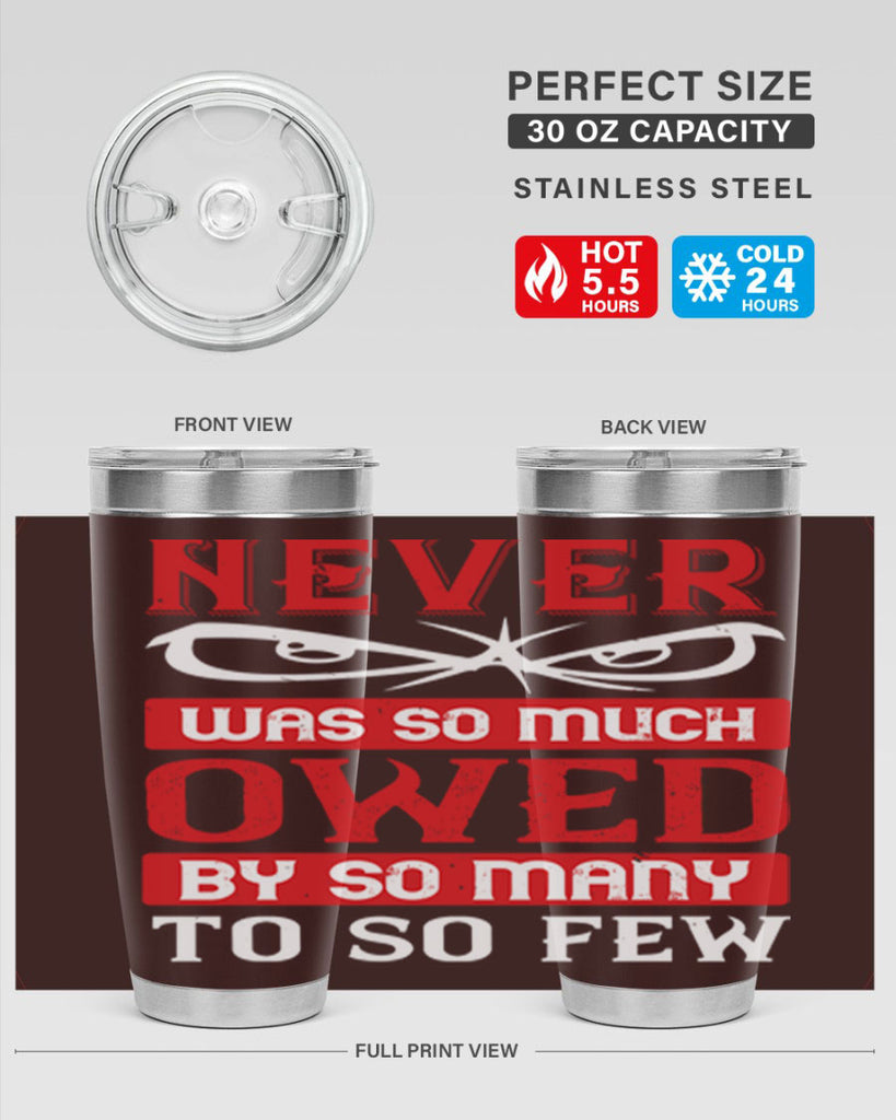 never was so much owed by so many to so few 41#- Veterns Day- Tumbler