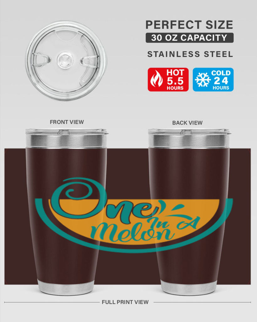 one in a melon Style 85#- summer- Tumbler