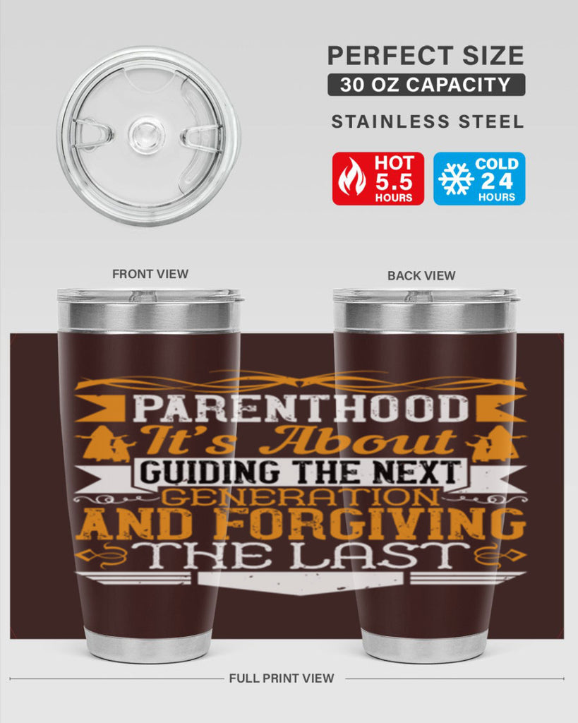 parenthood…it’s about guiding the next generation and forgiving the last 30#- Parents Day- Tumbler