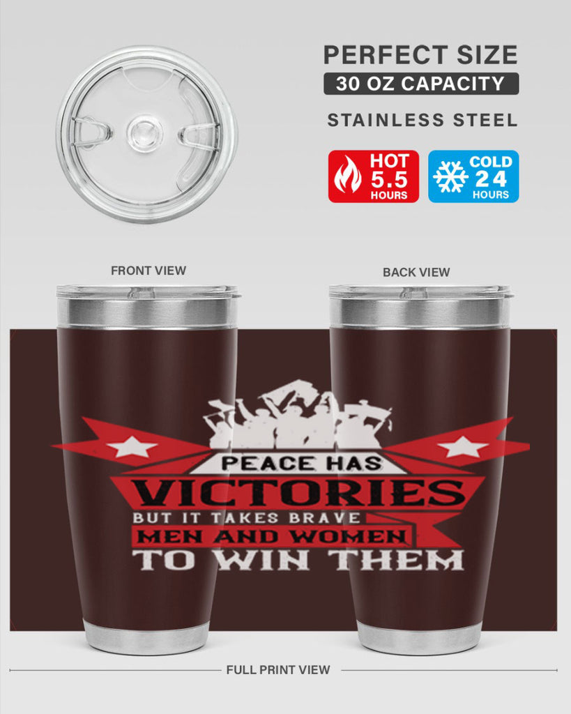 peace has victories but it takes brave men and women to win them 96#- Veterns Day- Tumbler