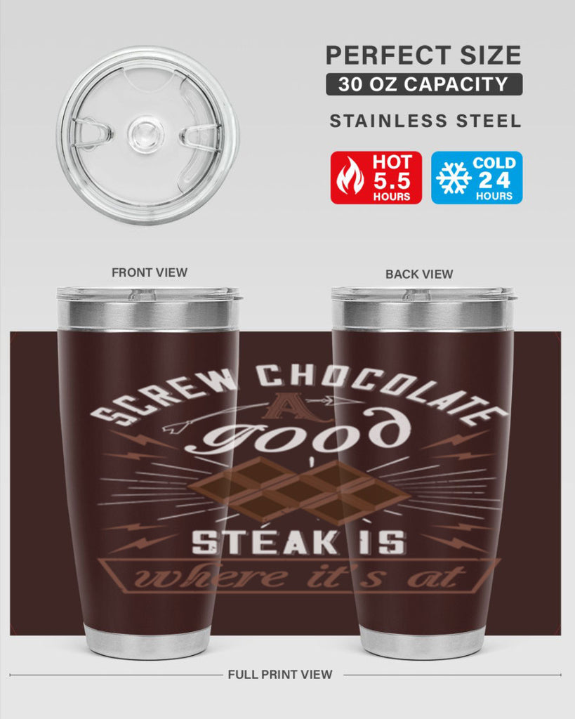screw chocolate a good steak is where it’s at 21#- chocolate- Tumbler