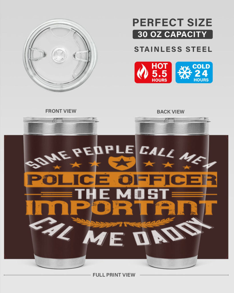 some people call me a police officer the most important cal me daddy 184#- fathers day- Tumbler