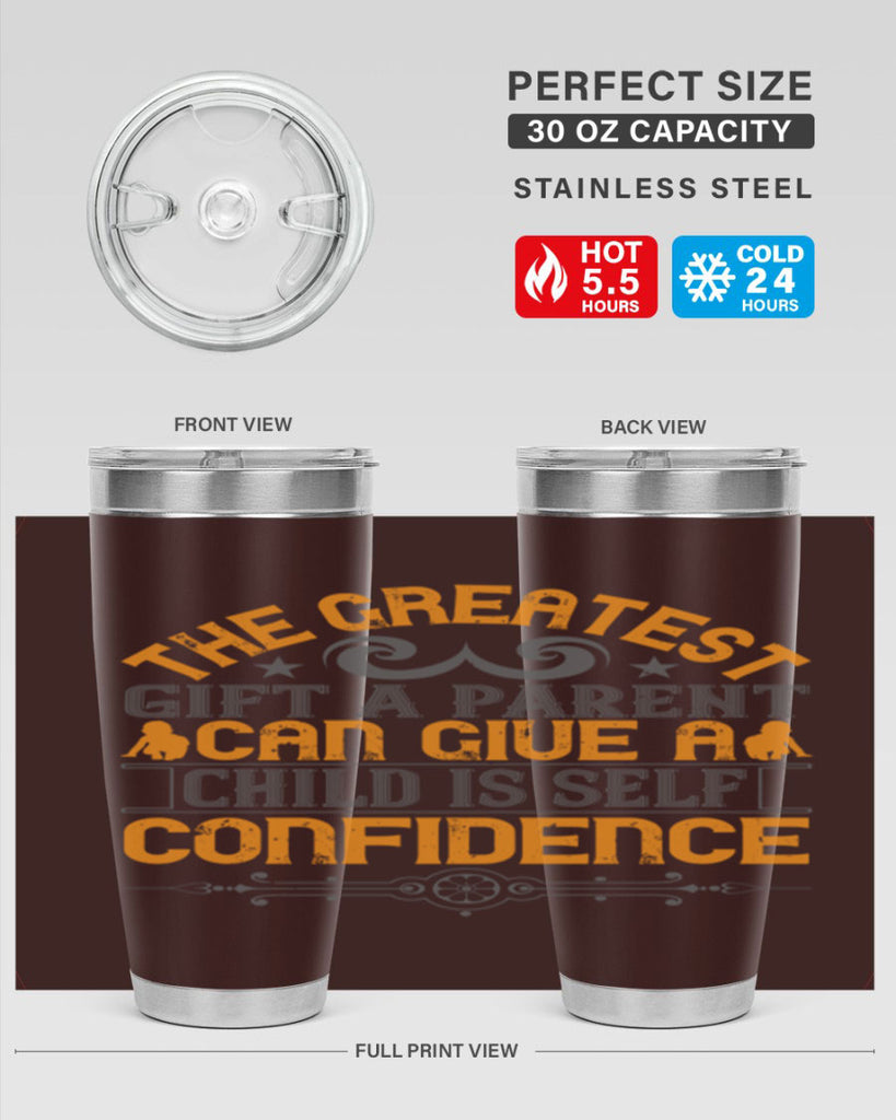 the greatest gift a parent can give a child is selfconfidence 19#- Parents Day- Tumbler