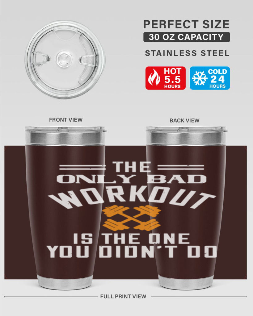 the only bad workout is the onedid not it 64#- gym- Tumbler