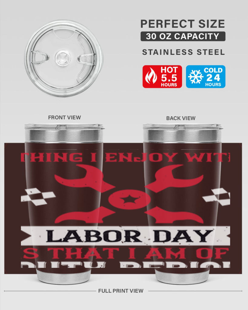 the only thing i enjoy with labor day is that i am off duty period 14#- labor day- Tumbler