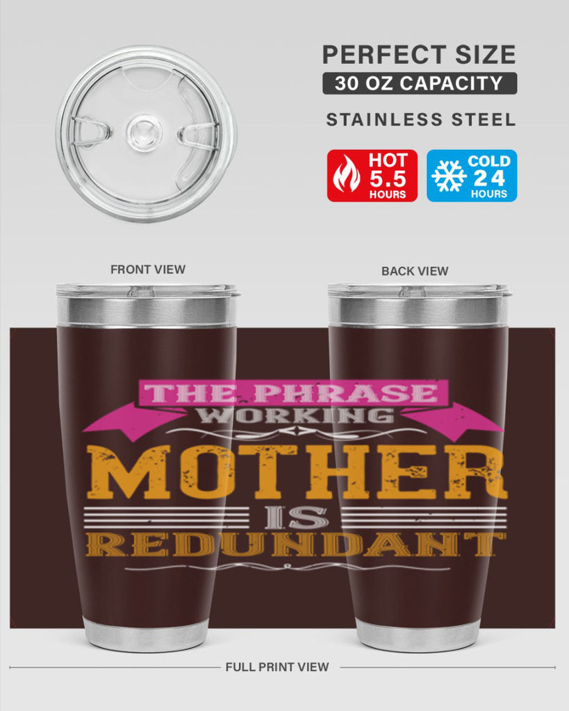 the phrase ’working mother’ is redundant 46#- mom- Tumbler