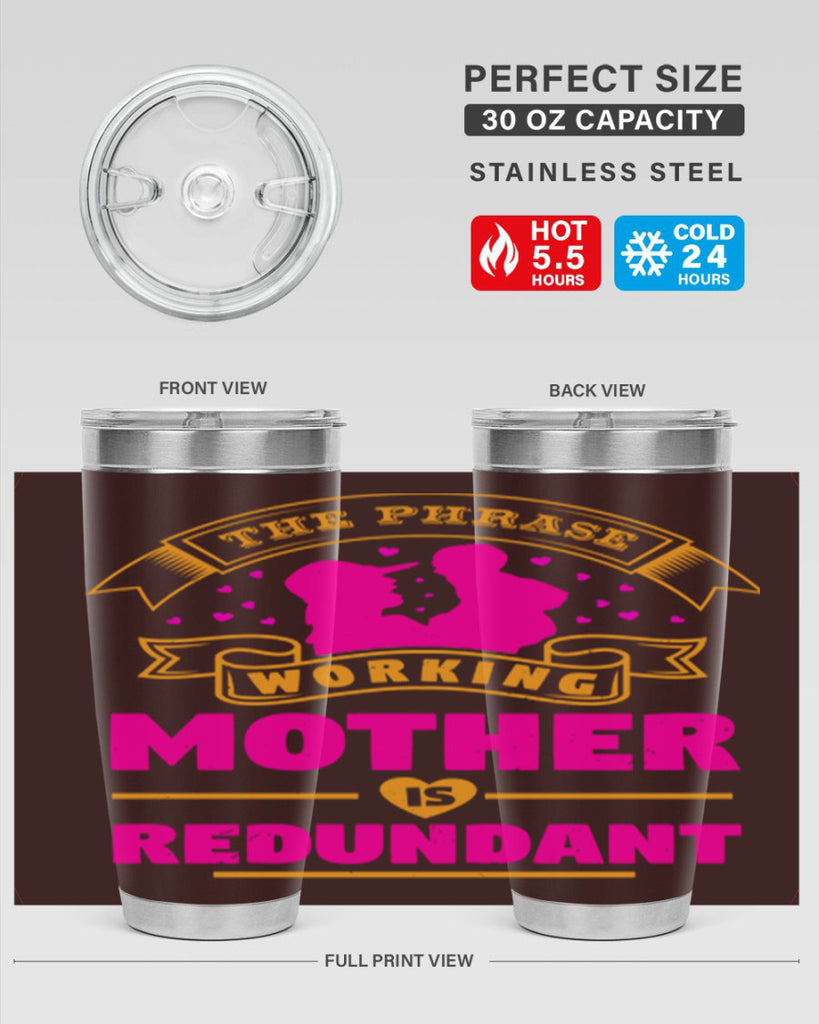 the phrase working mother is redundant 24#- mothers day- Tumbler