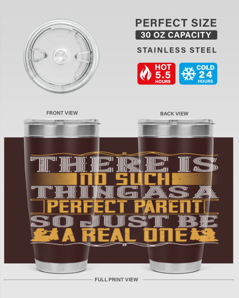 there is no such thing as a perfect parent so just be a real one 15#- Parents Day- Tumbler