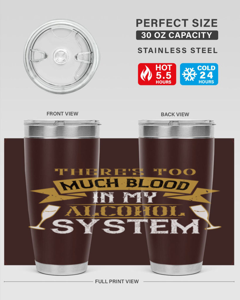 theres too much blood in my alcohol system 24#- drinking- Tumbler