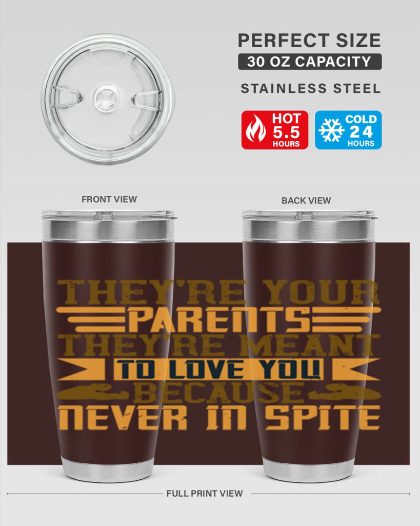 they’re your parents they’re meant to love you because never in spite 13#- Parents Day- Tumbler