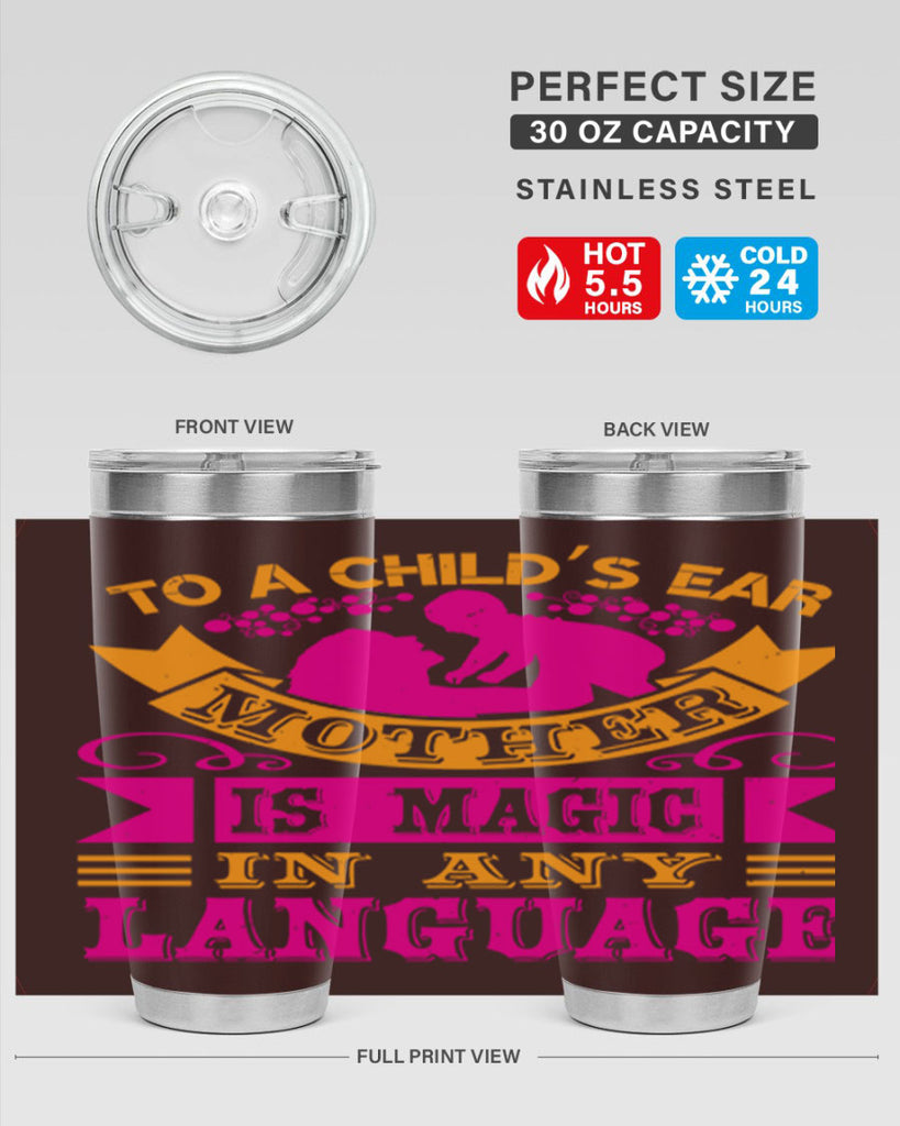 to a childs ear mother is magic in any language 16#- mothers day- Tumbler