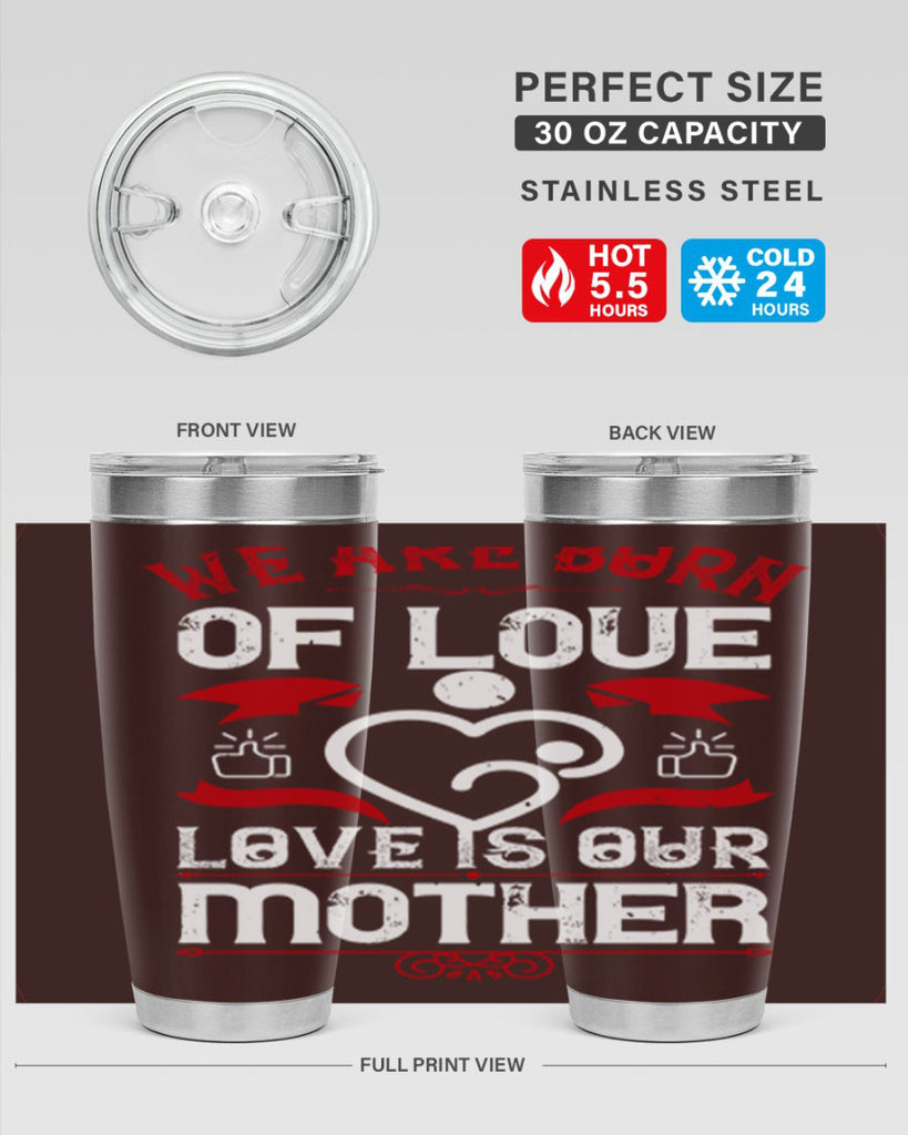 we are born of love 17#- mothers day- Tumbler