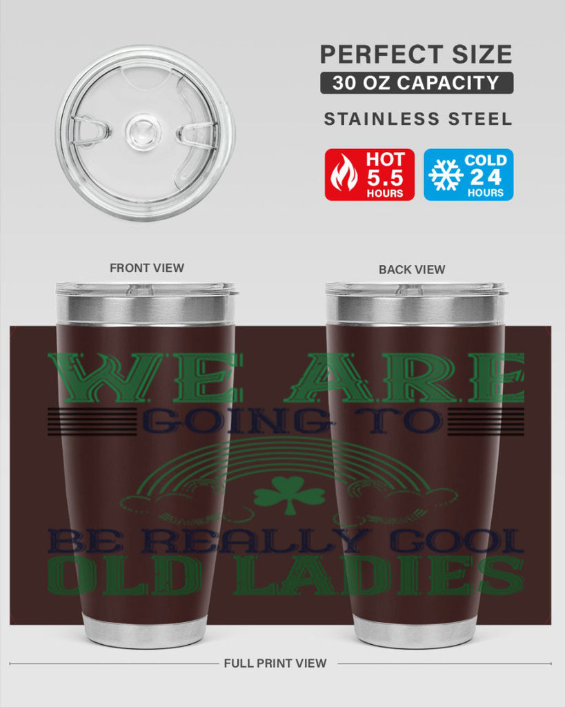 we are going to be really cool old ladies Style 7#- St Patricks Day- Tumbler