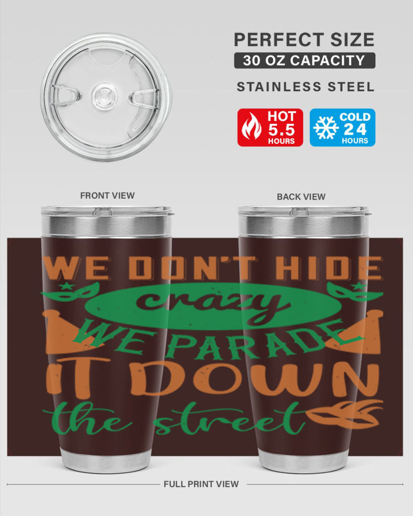 we dont hide crazy we parade it down the street 32#- mardi gras- Tumbler