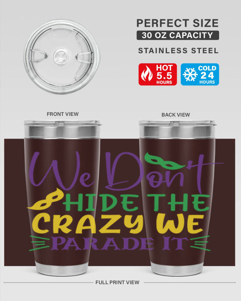 we dont hide the crazy we parade it 72#- mardi gras- Tumbler