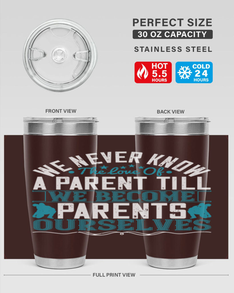 we never know the love of a parent till we become parents ourselves 10#- Parents Day- Tumbler