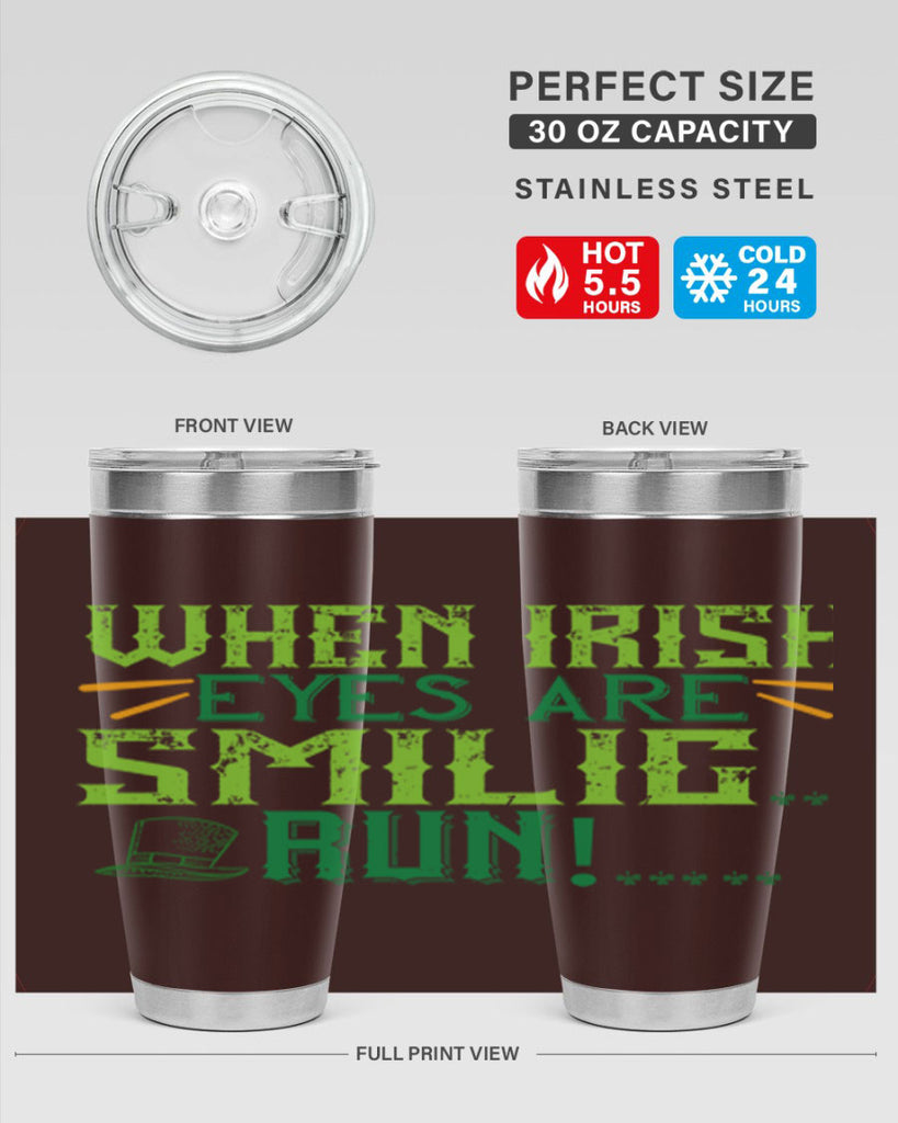 when irish eyes are smilig run Style 6#- St Patricks Day- Tumbler