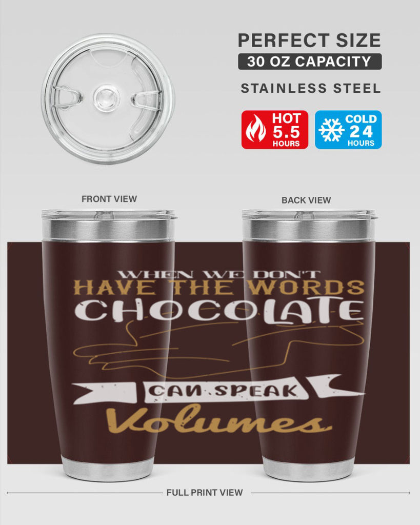 when we dont have the words chocolate can speak volumes 10#- chocolate- Tumbler