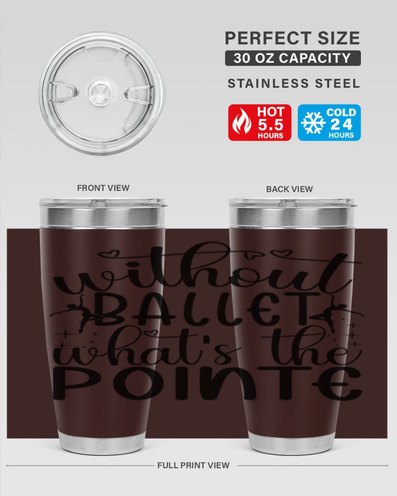 without ballet wahts the pointe95#- ballet- Tumbler