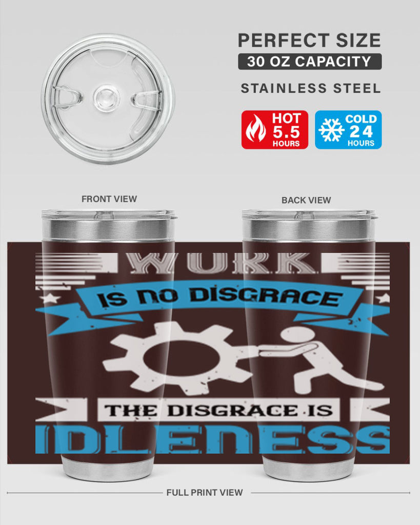 work is no disgrace the disgrace is idleness 17#- labor day- Tumbler