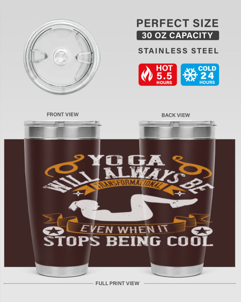 yoga will always be transformational even when it stops being cool 4#- yoga- Tumbler