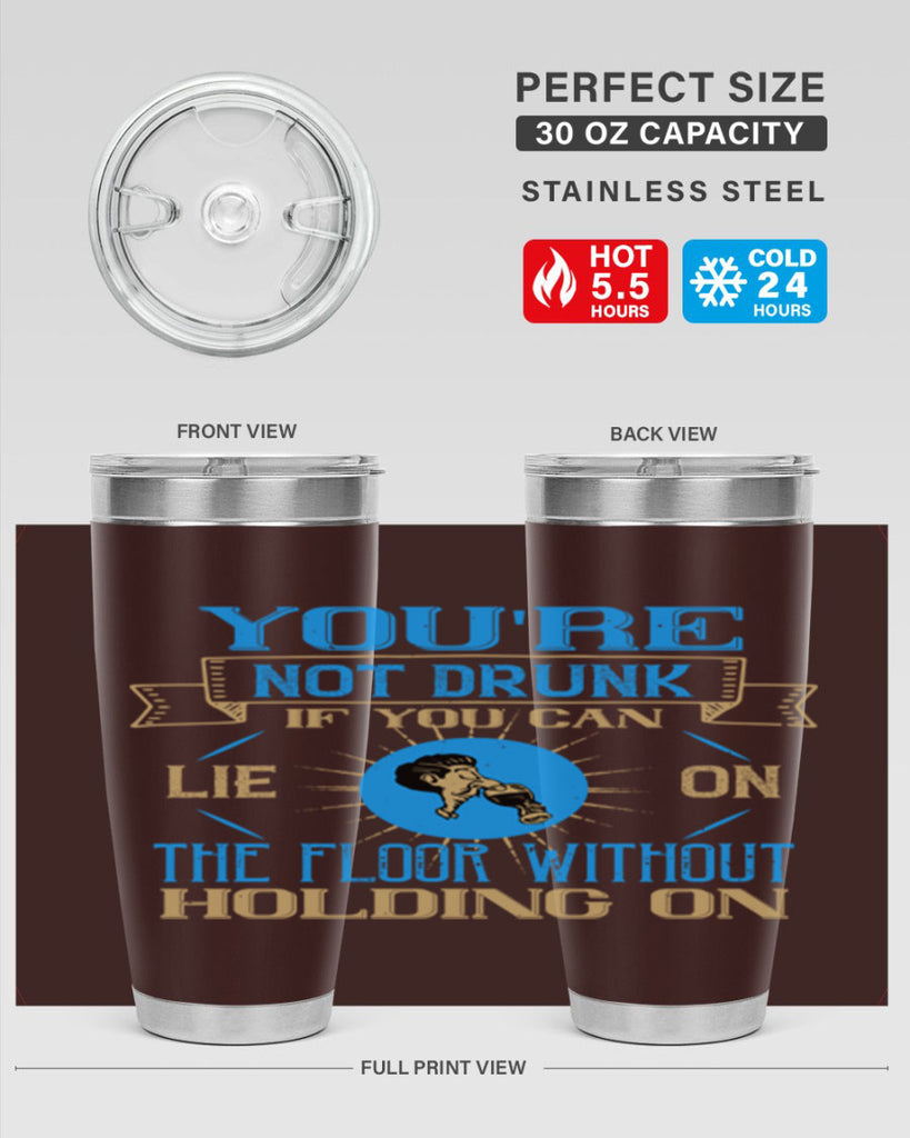 youre not drunk if you can lie on the floor without holding on 13#- drinking- Tumbler