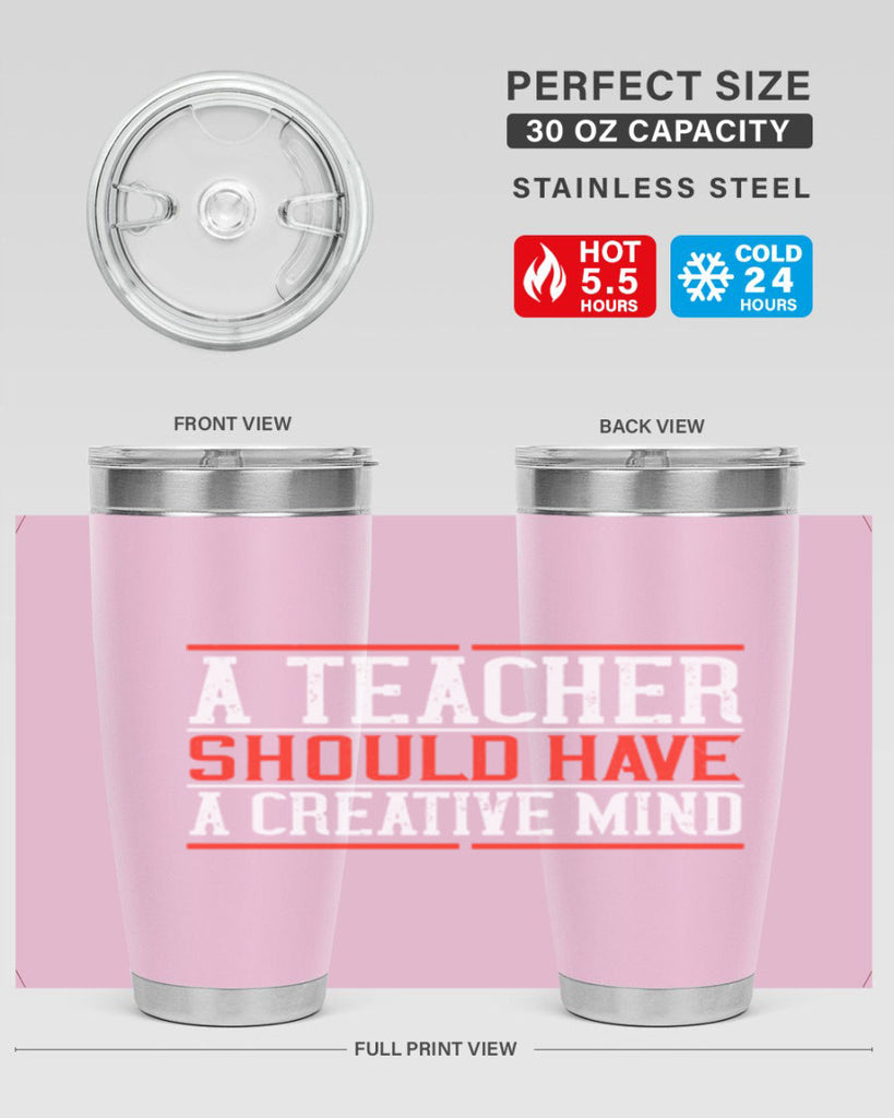 A teacher should have a creative mind Style 109#- teacher- tumbler