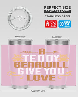 A teddy bear will give you love 2#- Bears- Tumbler
