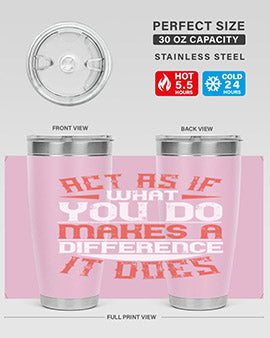 Act as if what you do makes a difference It does Style 48#- volunteer- Tumbler