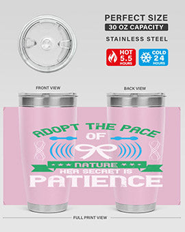 Adopt the pace of nature her secret is patience Style 50#- self awareness- Tumbler