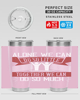 Alone we can do so little together we can do so much Style 37#- volunteer- Tumbler