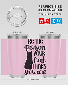 Be The Person Your Cat Style 78#- cat- Tumbler