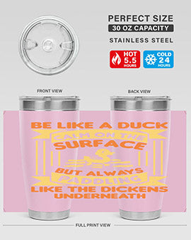 Be like a duck Style 17#- duck- Tumbler