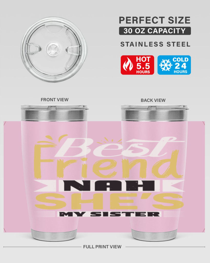 Best friend Nah She’s my sister Style 11#- Best Friend- Tumbler