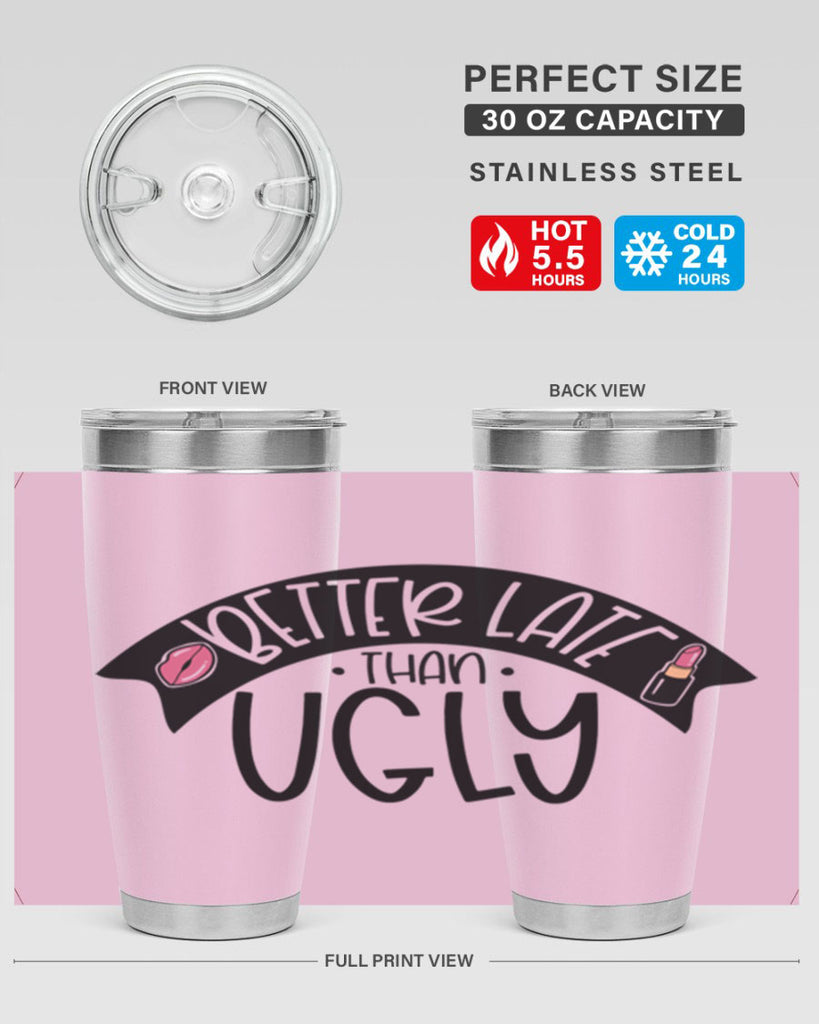 Better Late Than Ugly Style 132#- make up- Tumbler