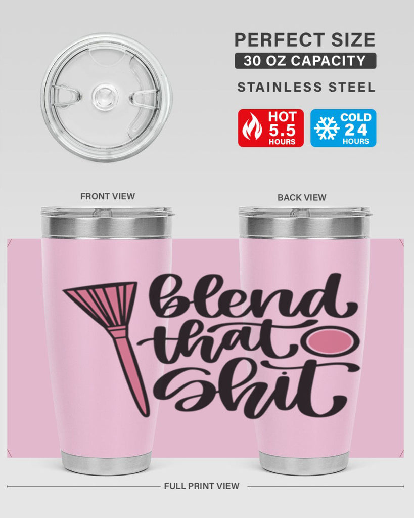 Blend That Shit Style 131#- make up- Tumbler
