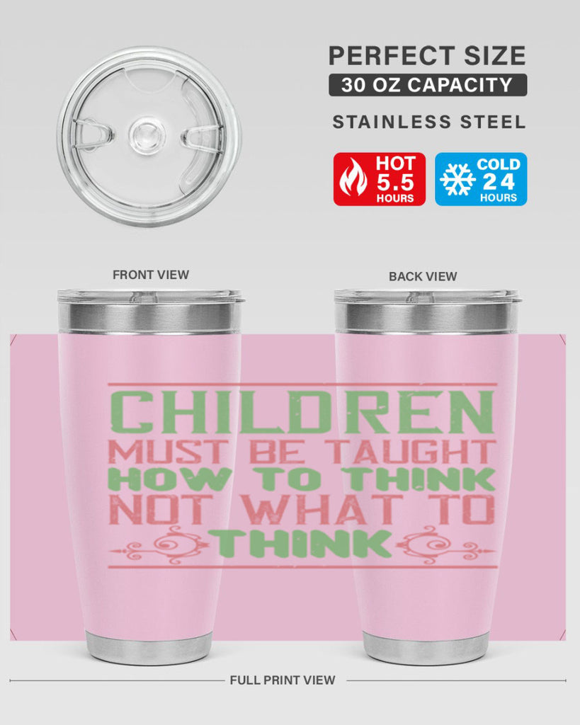 Children must be taught how to think not what to think Style 45#- baby- Tumbler