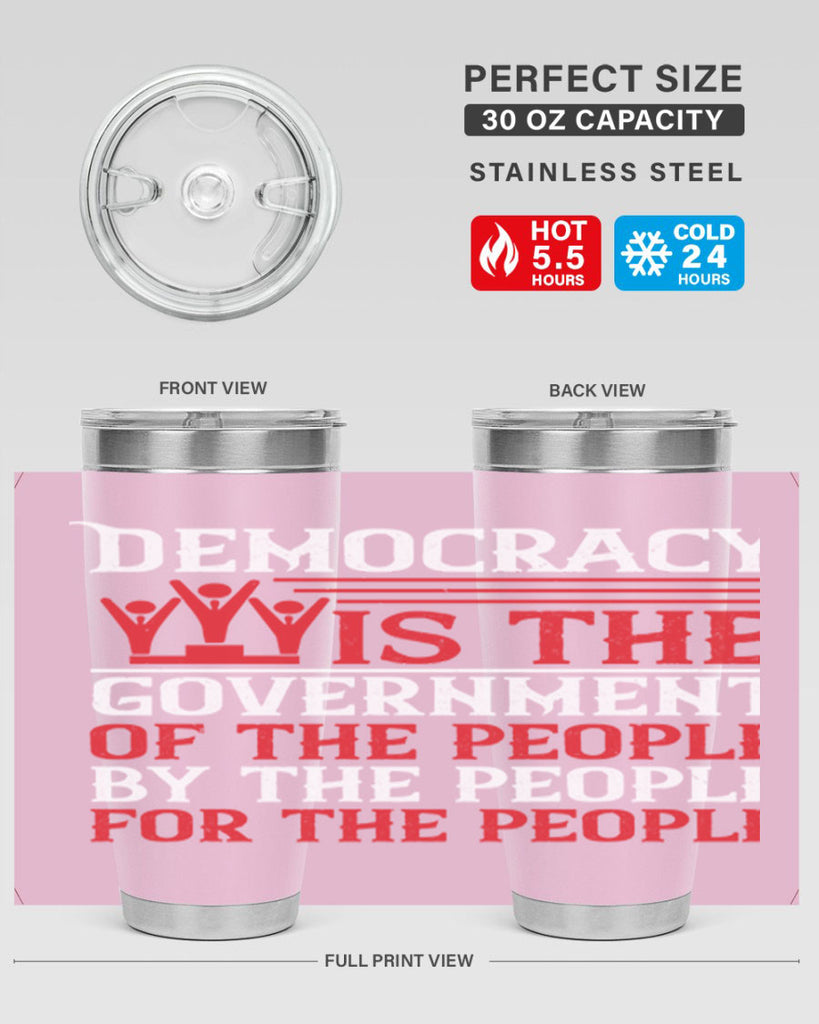 Democracy is the government of the people by the people for the people Style 88#- Fourt Of July- Tumbler