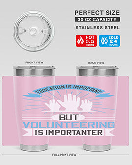Education Is Important But Volunteering Is Importanter Style 5#- volunteer- Tumbler