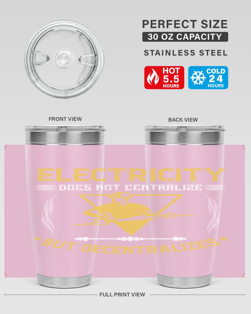 Electricity does not cetrlize but decentralizes Style 49#- electrician- tumbler