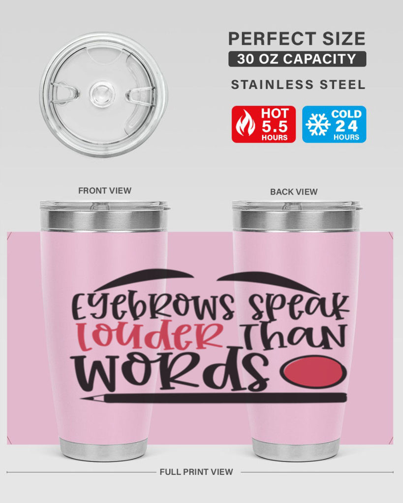 Eyebrows speak louder than words design Style 238#- make up- Tumbler