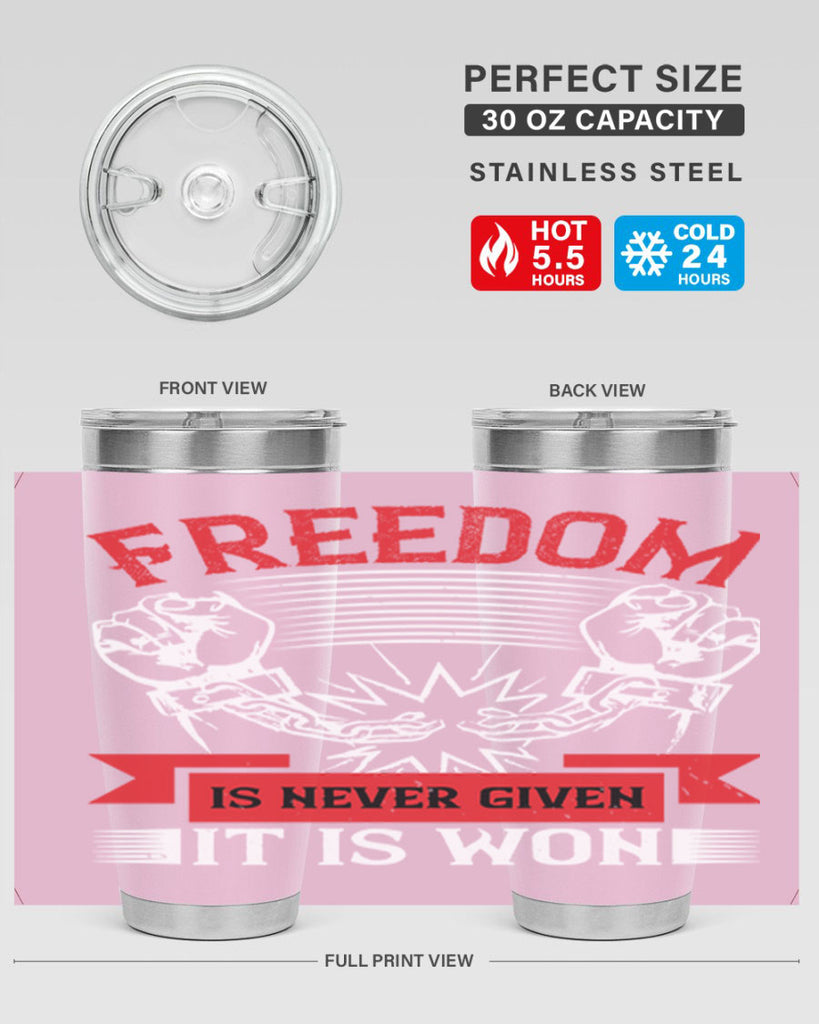 Freedom is never given it is won Style 89#- Fourt Of July- Tumbler
