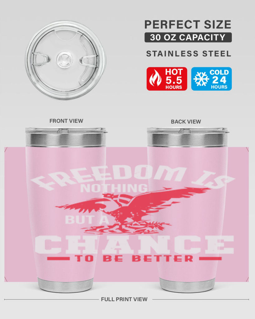 Freedom is nothing but a chance to be Style 83#- Fourt Of July- Tumbler