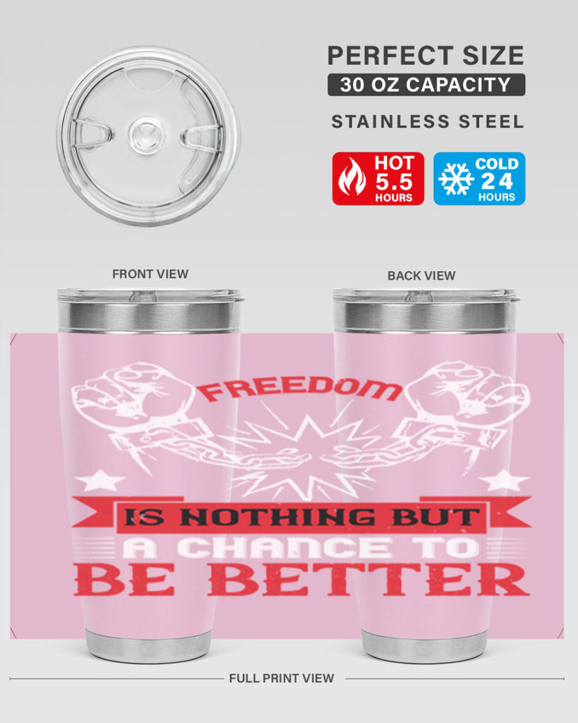 Freedom is nothing but a chance to be better Style 90#- Fourt Of July- Tumbler