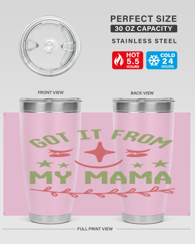 Got it from my mama Style 37#- baby shower- tumbler