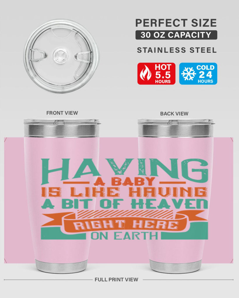 Having a baby is like having a bit of heaven right here on earth Style 121#- baby- tumbler