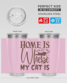 Home Is Where My Cat Is Style 14#- cat- Tumbler