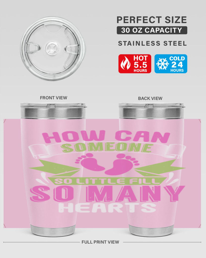 How can someone so little fill hearts Style 251#- baby- tumbler
